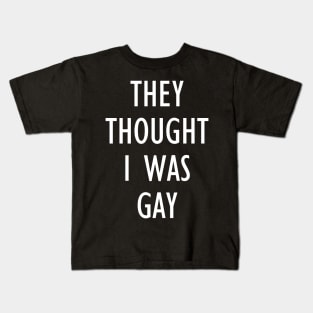 they thought i was gay Kids T-Shirt